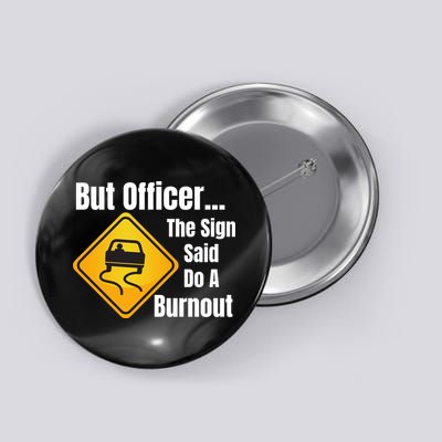 But Officer The Sign Said Do A Burnout, Muscle Car Funny Car Button