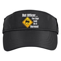 But Officer The Sign Said Do A Burnout, Muscle Car Funny Car Adult Drive Performance Visor