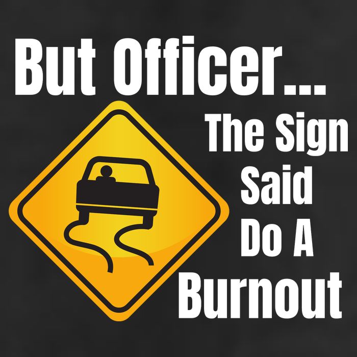 But Officer The Sign Said Do A Burnout, Muscle Car Funny Car Adult Drive Performance Visor