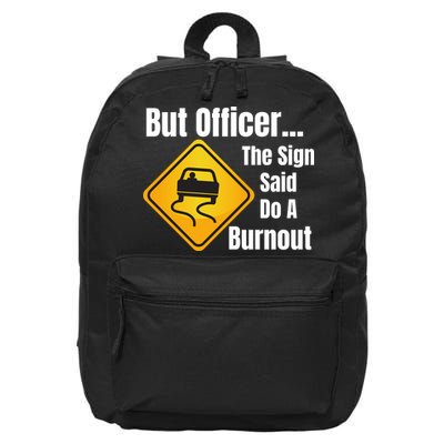 But Officer The Sign Said Do A Burnout, Muscle Car Funny Car 16 in Basic Backpack