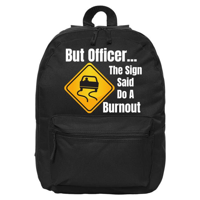 But Officer The Sign Said Do A Burnout, Muscle Car Funny Car 16 in Basic Backpack