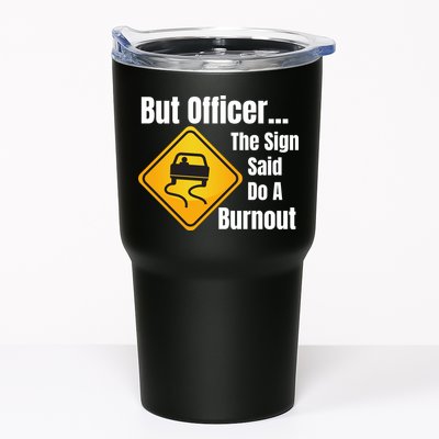 But Officer The Sign Said Do A Burnout, Muscle Car Funny Car Tumbler