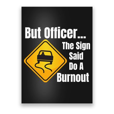 But Officer The Sign Said Do A Burnout, Muscle Car Funny Car Poster