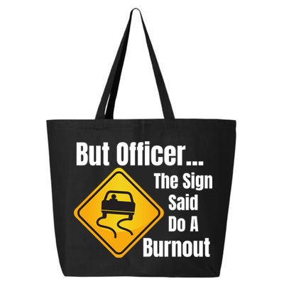 But Officer The Sign Said Do A Burnout, Muscle Car Funny Car 25L Jumbo Tote