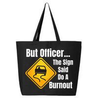 But Officer The Sign Said Do A Burnout, Muscle Car Funny Car 25L Jumbo Tote