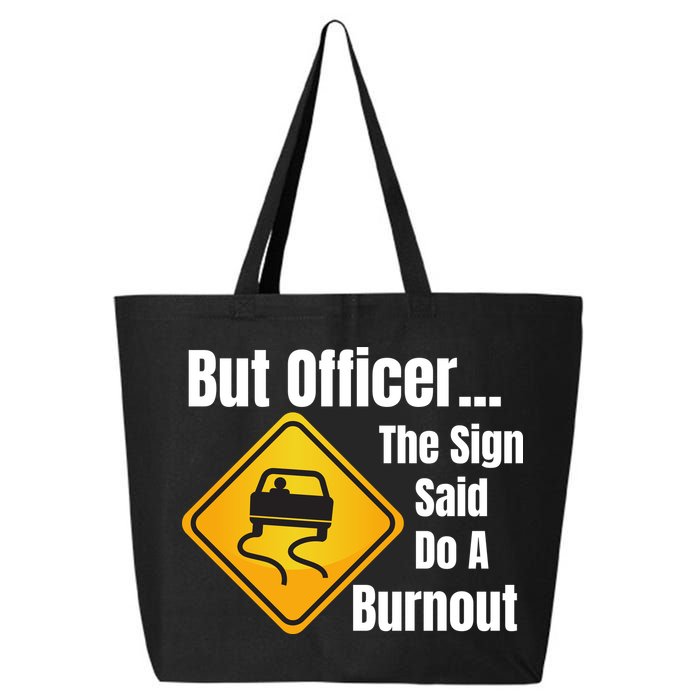 But Officer The Sign Said Do A Burnout, Muscle Car Funny Car 25L Jumbo Tote