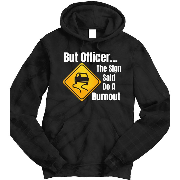 But Officer The Sign Said Do A Burnout, Muscle Car Funny Car Tie Dye Hoodie