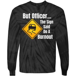 But Officer The Sign Said Do A Burnout, Muscle Car Funny Car Tie-Dye Long Sleeve Shirt