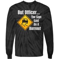 But Officer The Sign Said Do A Burnout, Muscle Car Funny Car Tie-Dye Long Sleeve Shirt