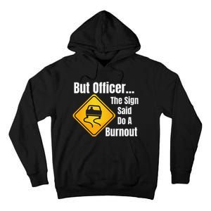 But Officer The Sign Said Do A Burnout, Muscle Car Funny Car Tall Hoodie