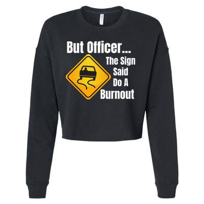 But Officer The Sign Said Do A Burnout, Muscle Car Funny Car Cropped Pullover Crew