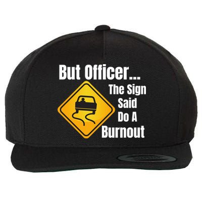 But Officer The Sign Said Do A Burnout, Muscle Car Funny Car Wool Snapback Cap