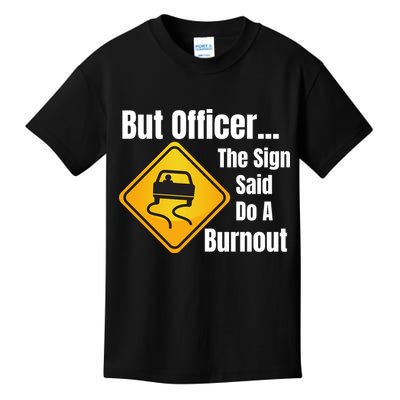 But Officer The Sign Said Do A Burnout, Muscle Car Funny Car Kids T-Shirt