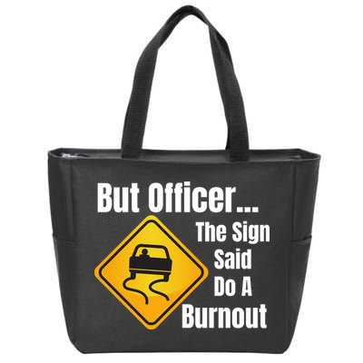 But Officer The Sign Said Do A Burnout, Muscle Car Funny Car Zip Tote Bag