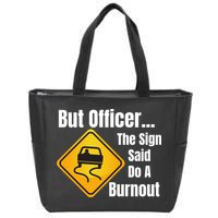 But Officer The Sign Said Do A Burnout, Muscle Car Funny Car Zip Tote Bag