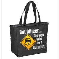But Officer The Sign Said Do A Burnout, Muscle Car Funny Car Zip Tote Bag