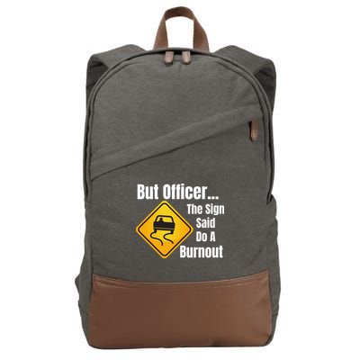 But Officer The Sign Said Do A Burnout, Muscle Car Funny Car Cotton Canvas Backpack