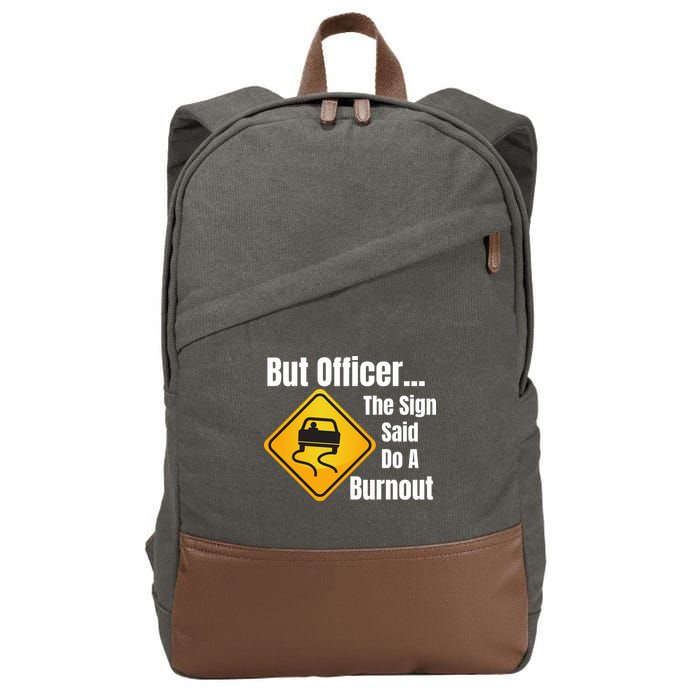 But Officer The Sign Said Do A Burnout, Muscle Car Funny Car Cotton Canvas Backpack