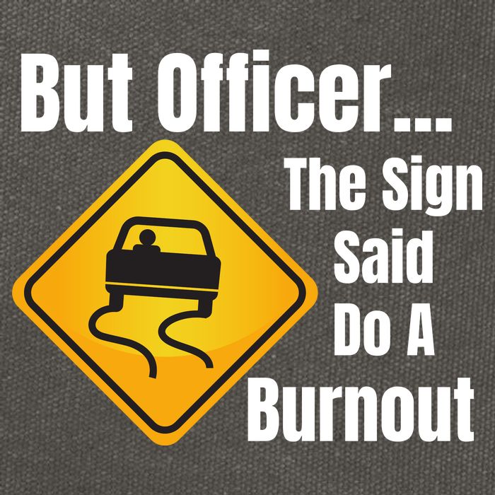 But Officer The Sign Said Do A Burnout, Muscle Car Funny Car Cotton Canvas Backpack