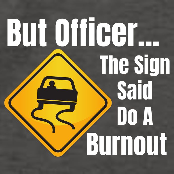 But Officer The Sign Said Do A Burnout, Muscle Car Funny Car Vector Backpack