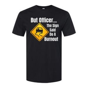 But Officer The Sign Said Do A Burnout, Muscle Car Funny Car Softstyle CVC T-Shirt