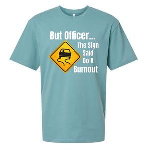 But Officer The Sign Said Do A Burnout, Muscle Car Funny Car Sueded Cloud Jersey T-Shirt