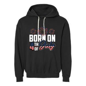 Born On The Fourth Of July 4th Of July Birthday Patriotic Garment-Dyed Fleece Hoodie