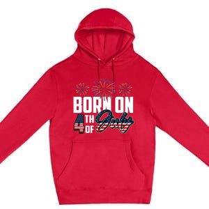 Born On The Fourth Of July 4th Of July Birthday Patriotic Premium Pullover Hoodie