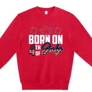 Born On The Fourth Of July 4th Of July Birthday Patriotic Premium Crewneck Sweatshirt