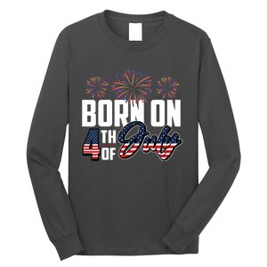 Born On The Fourth Of July 4th Of July Birthday Patriotic Long Sleeve Shirt