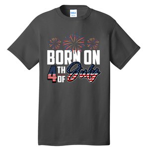 Born On The Fourth Of July 4th Of July Birthday Patriotic Tall T-Shirt