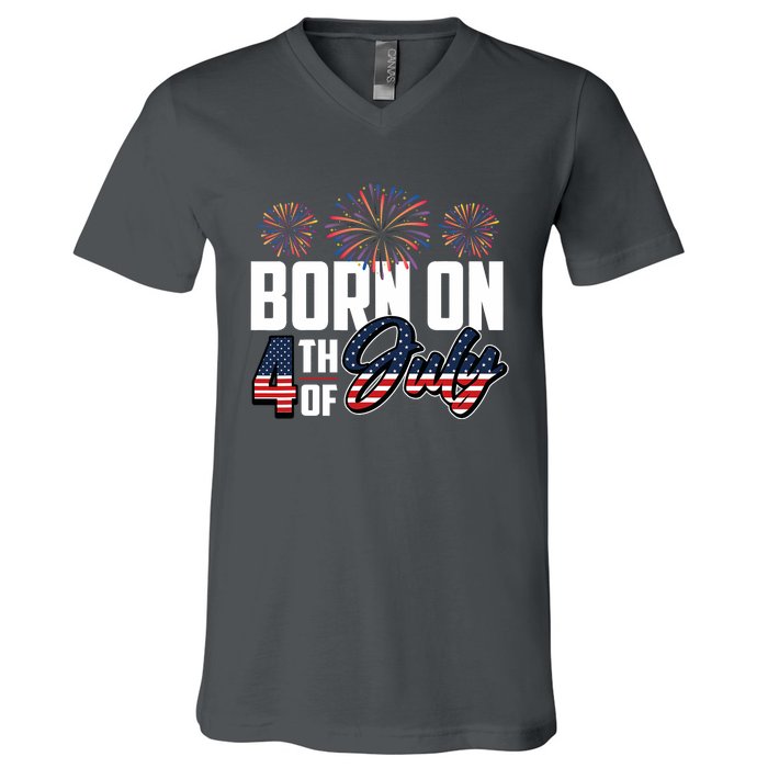 Born On The Fourth Of July 4th Of July Birthday Patriotic V-Neck T-Shirt