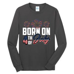 Born On The Fourth Of July 4th Of July Birthday Patriotic Tall Long Sleeve T-Shirt