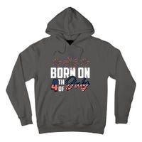 Born On The Fourth Of July 4th Of July Birthday Patriotic Tall Hoodie