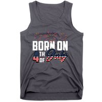 Born On The Fourth Of July 4th Of July Birthday Patriotic Tank Top