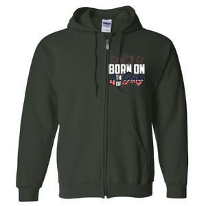 Born On The Fourth Of July 4th Of July Birthday Patriotic Full Zip Hoodie