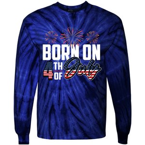 Born On The Fourth Of July 4th Of July Birthday Patriotic Tie-Dye Long Sleeve Shirt