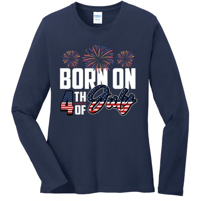 Born On The Fourth Of July 4th Of July Birthday Patriotic Ladies Long Sleeve Shirt