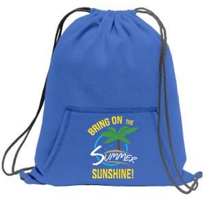 Bring On The Summer Sunshine Funny Gift Perfect Beach And Sun Lovers Gift Sweatshirt Cinch Pack Bag