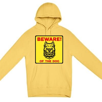 Beware Of The Dog Yellow Sign Premium Pullover Hoodie