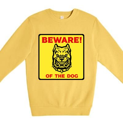 Beware Of The Dog Yellow Sign Premium Crewneck Sweatshirt