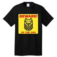 Beware Of The Dog Yellow Sign Tall T-Shirt