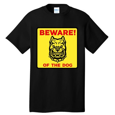 Beware Of The Dog Yellow Sign Tall T-Shirt