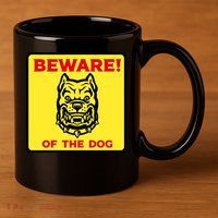 Beware Of The Dog Yellow Sign 11oz C Handle Ceramic Mug