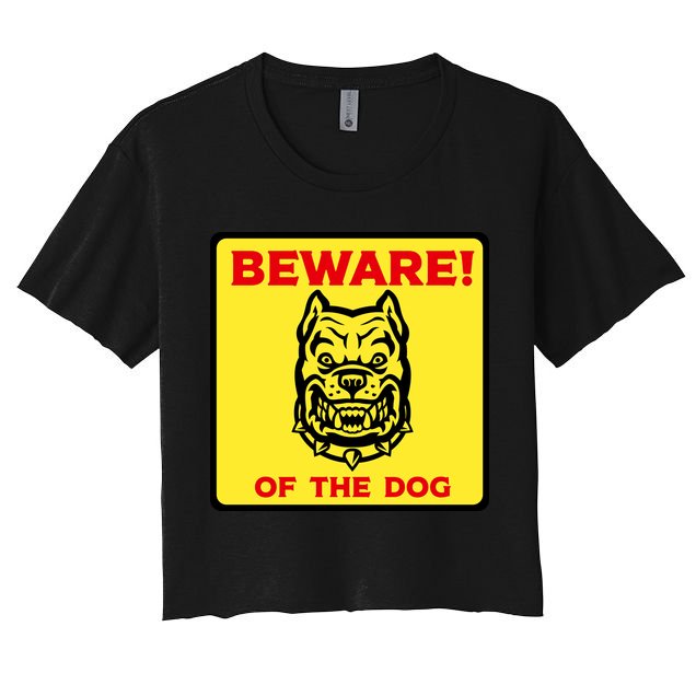 Beware Of The Dog Yellow Sign Women's Crop Top Tee