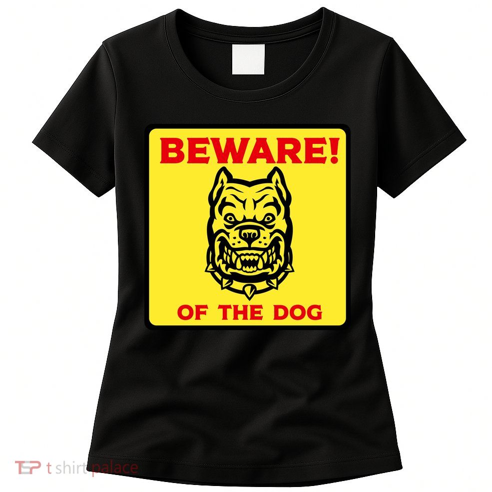 Beware Of The Dog Yellow Sign Womens T-Shirt