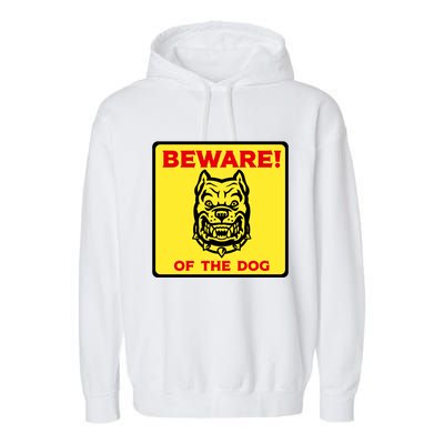 Beware Of The Dog Yellow Sign Garment-Dyed Fleece Hoodie