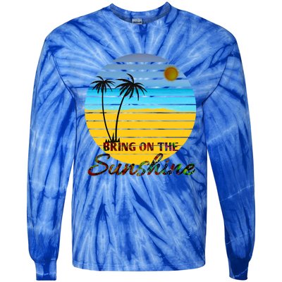 Bring On The Sunshine Beach Vacation Summer Meaningful Gift Tie-Dye Long Sleeve Shirt