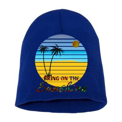 Bring On The Sunshine Beach Vacation Summer Meaningful Gift Short Acrylic Beanie