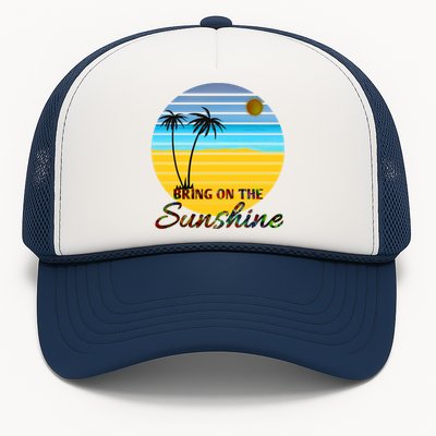 Bring On The Sunshine Beach Vacation Summer Meaningful Gift Trucker Hat